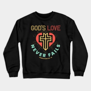 Gods Love Never Fail Christian Cross Crewneck Sweatshirt